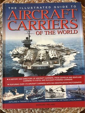 Illustrated Guide to Aircraft Carriers of the World Military Book